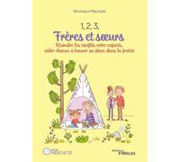 1, 2, 3, frères et soeurs: Résoudre les conflits entre enfants, aider chacun à trouver sa place dans la fratrie
