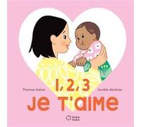 1, 2, 3, je t'aime Thomas Sohier (Auteur), Aurélie Abolivier (Illustration)