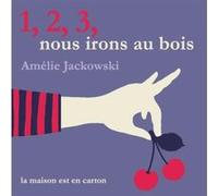 1, 2, 3 nous irons au bois... Amélie Jackowski (Auteur)