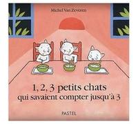 1, 2, 3 petits chats qui savaient compter jusqu'à 3 Michel Van Zeveren (Auteur)