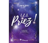 1, 2, 3, priez ! 92 prières laïques et poétiques pour vous connecter à l'Univers - Dimitri Oules - Eyrolles - broché - Essai