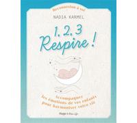 1,2,3 Respire ! - Accompagnez les émotions de vosenfants pour harmoniser votre vie Accompagnez les émotions de vos enfants pour harmoniser votre vie - Nadia Karmel - Hugo Doc - broché - Guide