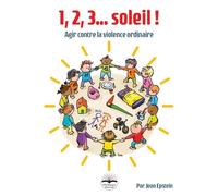 1, 2, 3, soleil ! Agir contre la violence ordinaire - Jean Epstein - Philippe Duval - broché - Guide