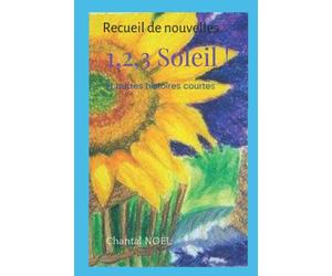 1, 2, 3 Soleil et autres histoires courtes: Recueil de nouvelles