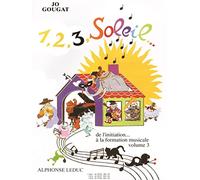 1,2,3, Soleil Volume 3 Jo Gougat | De l'Initiation à la Formation Musicale | Alphonse Leduc | Méthode Solfège Niveau Intermédiaire | Pour Élèves Professeurs Écoles Musique Conservatoire Apprentissage