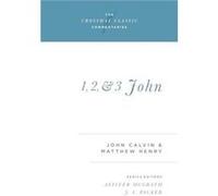 1 2 and 3 John by Matthew Henry Jean Calvin, Matthew Henry (Auteur)