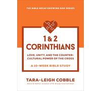 1 & 2 Corinthians: Love, Unity, and the Countercultural Power of the Cross--a 10-week Bible Study
