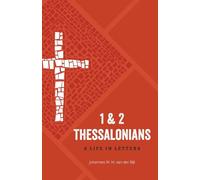 1 & 2 Thessalonians: A Life in Letters