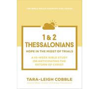 1 & 2 Thessalonians: Hope in the Midst of Trials--A 10-Week Bible Study on Anticipating the Return of Christ
