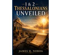 1 & 2 Thessalonians Unveiled: Understanding God's Plan, Staying FAithful, and Living Wth Hope UntilChrist Returns