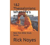 1&2 Thessalonians: When Life's Expectations Fail: New Zion Bible Study Series