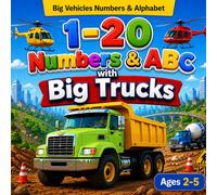 1-20 Numbers & ABC with Big Trucks: A Fun Early Learning Book with Trucks, Cars, Airplanes, Excavators & Construction Vehicles for Toddlers Ages 2-5
