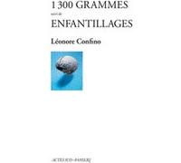 1 300 grammes suivi de Enfantillages Léonore Confino (Auteur)
