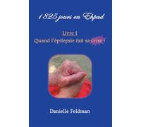 1 825 jours en Ehpad Livre I : Quand l épilepsie fait sa crise !: Livre 1 Livre I : Quand l épilepsie fait sa crise !
