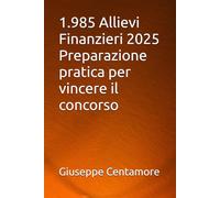 1.985 Allievi Finanzieri 2025 Preparazione pratica per vincere il concorso