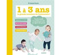 1 à 3 ans, la grande aventure de l'autonomie ! Tous les conseils d'un pédiatre pour aider son enfant à bien grandir - Françoise Ceccato - Mango - relié - Guide