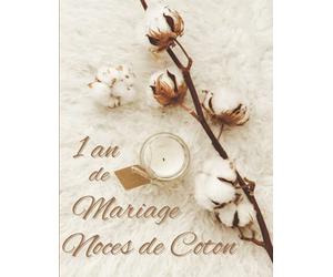 1 an de Mariage Noces de Coton: Album de photos et de souvenirs pour faire un cadeau original à un couple marié depuis 1 an, carnet de plus de 70 ... Le cadeau parfait pour les noces de Coton.