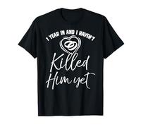 1 an plus tard, je ne l'ai pas encore tué : un drôle de 1er anniversaire T-Shirt