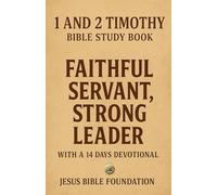 1 and 2 Timothy Bible Study Book: Faithful Servant, Strong Leader With A 14 Days Devotional