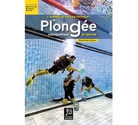 1 année d'entraînement de plongée subaquatique en piscine - Exercices et jeux : 30 exercices et jeux, 80 variantes, méthodologie