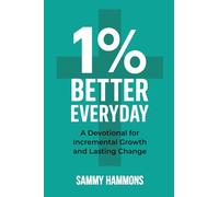 1% Better Everyday: A Devotional for Incremental Growth and Lasting Change