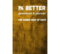 1% Better: Gamebook & Planner The Ruined Keep of Kath