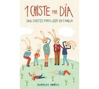 1 Chiste por día - 366 chistes para leer en familia: Chistes infantiles de humor apto para niños y niñas. Divertidos y fáciles de entender para echar unas buenas risas en familia.