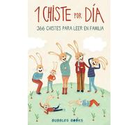 1 Chiste por día - 366 chistes para leer en familia: Chistes infantiles de humor apto para niños y niñas. Divertidos y fáciles de entender para echar unas buenas risas en familia.