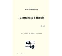 1 CONTREBASSE, 1 HUMAIN Essai: T r a n s v e r s a l i t é s m é l o m a n e s