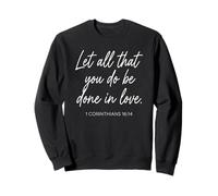 1 Corinthiens 16:14 Que Tout ce Que Vous Faites Soit Fait avec Amour, priez Sweatshirt