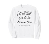 1 Corinthiens 16:14 Que Tout ce Que Vous Faites Soit Fait avec Amour, priez Sweatshirt