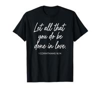 1 Corinthiens 16:14 Que Tout ce Que Vous Faites Soit Fait avec Amour, priez T-Shirt