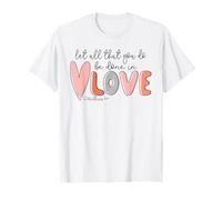 1 Corinthiens 16:14 Que Tout ce Que Vous Faites Soit Fait avec Amour T-Shirt