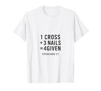 1 Croix + 3 Clous = 4given | Éphésiens 1:7 Verse biblique T-Shirt