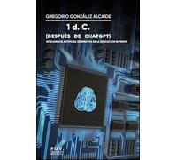 1 d. C. (después de ChatGPT): Inteligencia artificial generativa en la educación superior