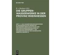 1. Das Wasserversorgungswesen Im Großherzogtum Hessen Mit Besonderer Berücksichtigung Der Gruppenwasserversorgungen In Der Provinz Rheinhessen. 2. Die Wasserversorgung Des Bodenheimer Gebietes (Gruppe