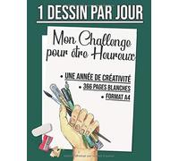 1 Dessin Par Jour - Mon Challenge Pour Être Heureux - Une Année De Créativité: Cahier De Dessin À Remplir - Apprendre À Dessiner Pour Développer Sa Créativité - 366 Pages Blanches Grand Format A4