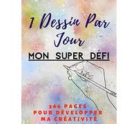 1 DESSIN PAR JOUR: Mon Super Défi, Cahier De Dessin à Remplir, Apprendre Le Dessin Et Développer Sa Créativité, Carnet A Offrir Pour Enfants Et Adultes, Grand Format 366 Pages