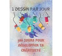 1 DESSIN PAR JOUR: Mon Super Défi, Cahier De Dessin à Remplir, Apprendre Le Dessin Et Développer Sa Créativité, Carnet A Offrir Pour Enfants Et Adultes, Grand Format 366 Pages