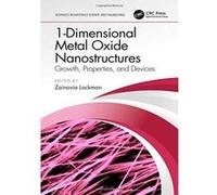 1-Dimensional Metal Oxide Nanostructures: Growth, Properties, and Devices (Advances in Materials Science and Engineering) - [Version Originale] Inconnu (Auteur)