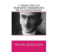 1. Essai sur les données immédiates de la conscience