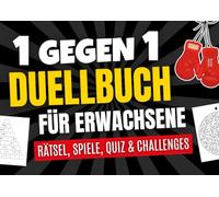 1 gegen 1 Duellbuch für Erwachsene - Rätsel, Spiele, Quiz & Challenges: Perfektes Geschenk und Mitbringsel für Freunde, Paare oder Eltern