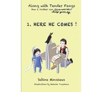 1. Here He Comes !: Along With Tender Fangs, How A Brother Can Change Your Life