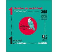 1 Histoires Du Rock'n'roll Chaque Jour - 365 Occasions De Vibrer Et De Bien Démarrer La Journée. Avec 1 Magnet En Cadeau