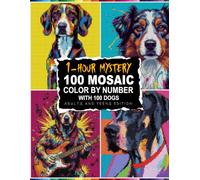 1-HOUR MYSTERY 100 DOGS: Mosaic Dogs Color by Number for Adults & Teens Featuring 5 Creative Grid Shapes and a Unified Master Color Palette