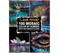 1-HOUR MYSTERY 100 FAMOUS PLACES: Landmarks in 1-Hour Mystery Mosaics: A Relaxing Color by Number Book with 5 Unique Shapes and a Master Color Palette