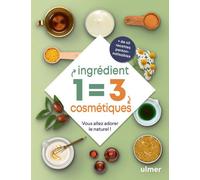 1 ingrédient = 3 cosmétiques - Vous allez adorer le naturel ! - Edith Petitet - Eugen Ulmer Eds - broché - Guide