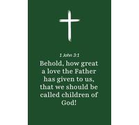 1 John 3:1 - Behold What Great Love the Father Has Given Us - Bible Verse Notebook: 120 Lined Blank Pages at 6 x 9 Inches