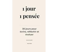 1 jour, 1 pensée: 30 jours pour écrire, réfléchir et évoluer