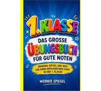 1. Klasse - Das große Übungsbuch für gute Noten: Spielerisch lernen mit 20 abwechslungsreichen Kapiteln - Deutsch, Mathe, Konzentration und Sachwissen für Kinder ab 6 Jahren